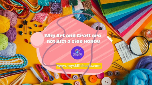 Why Art and Craft are not just a side Hobby - VibhutiCrafts